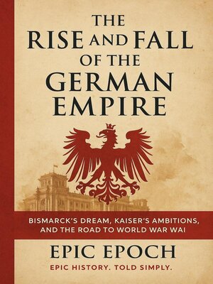 cover image of The Rise and Fall of the German Empire